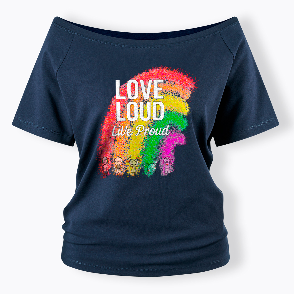Love Loud Live Proud Off Shoulder T-Shirt