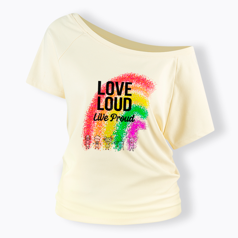 Love Loud Live Proud Off Shoulder T-Shirt