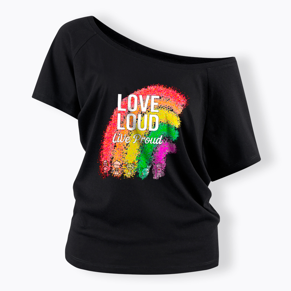 Love Loud Live Proud Off Shoulder T-Shirt
