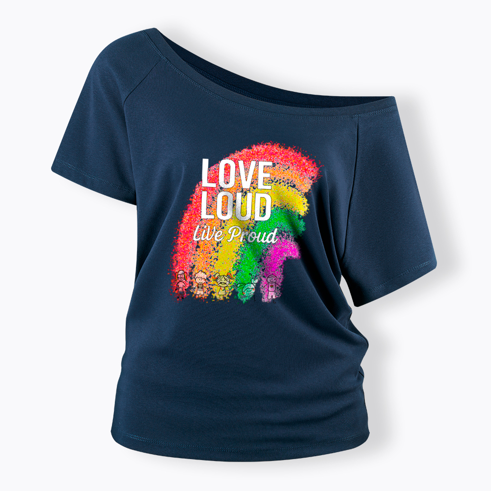 Love Loud Live Proud Off Shoulder T-Shirt