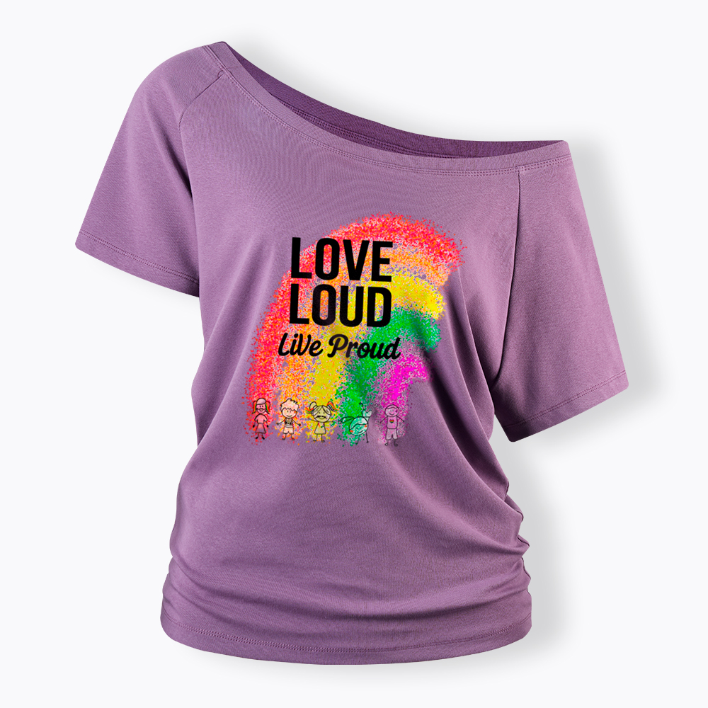 Love Loud Live Proud Off Shoulder T-Shirt