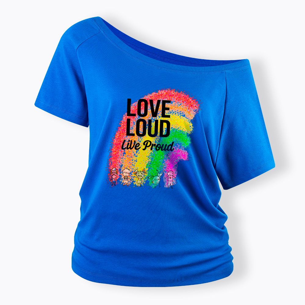Love Loud Live Proud Off Shoulder T-Shirt