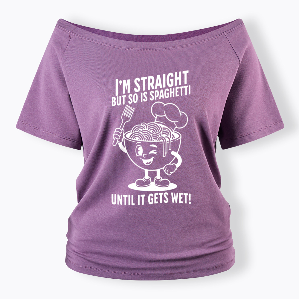 I'm Straight But so is Spaghetti Until it Gets Wet Off Shoulder T-Shirt
