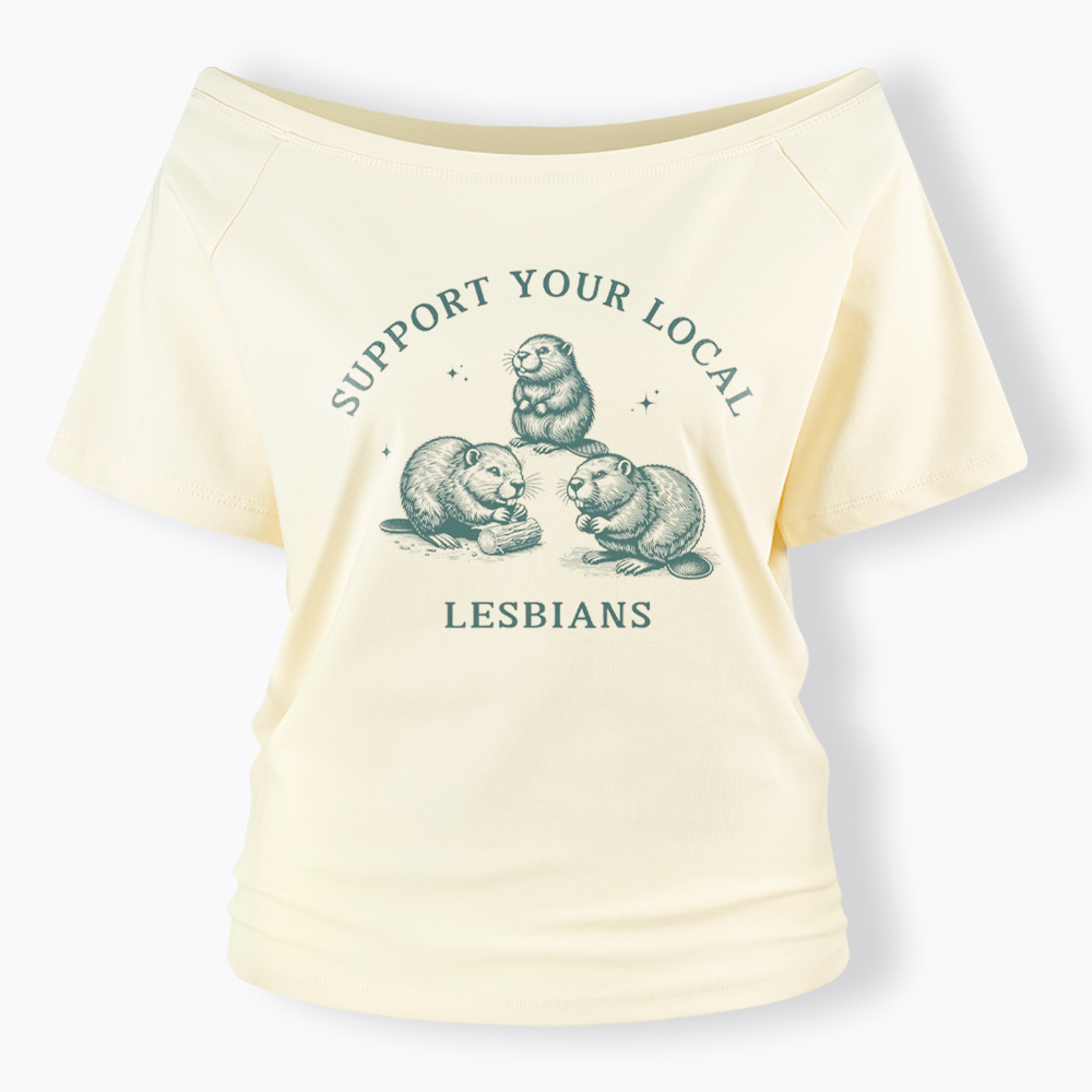 Support Your Local Lesbians Off Shoulder T-Shirt