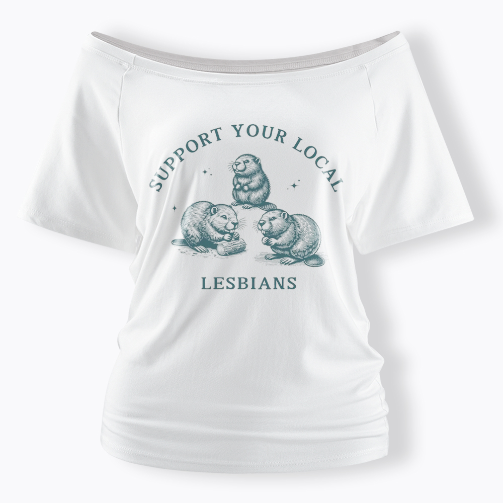 Support Your Local Lesbians Off Shoulder T-Shirt