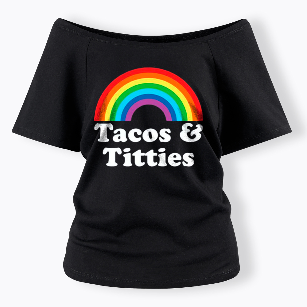 Tacos and Titties Off Shoulder T-Shirt