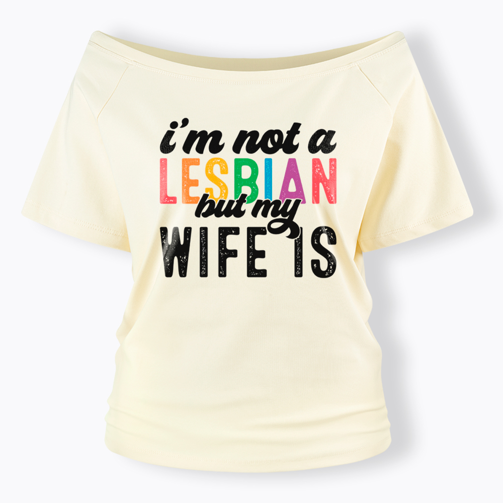 I'm Not A Lesbian But My Girlfriend Is Off Shoulder T-Shirt