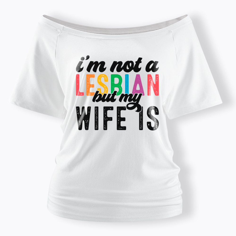 I'm Not A Lesbian But My Girlfriend Is Off Shoulder T-Shirt