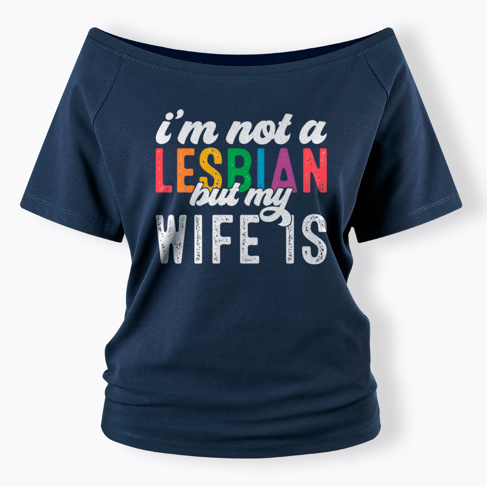 I'm Not A Lesbian But My Girlfriend Is Off Shoulder T-Shirt