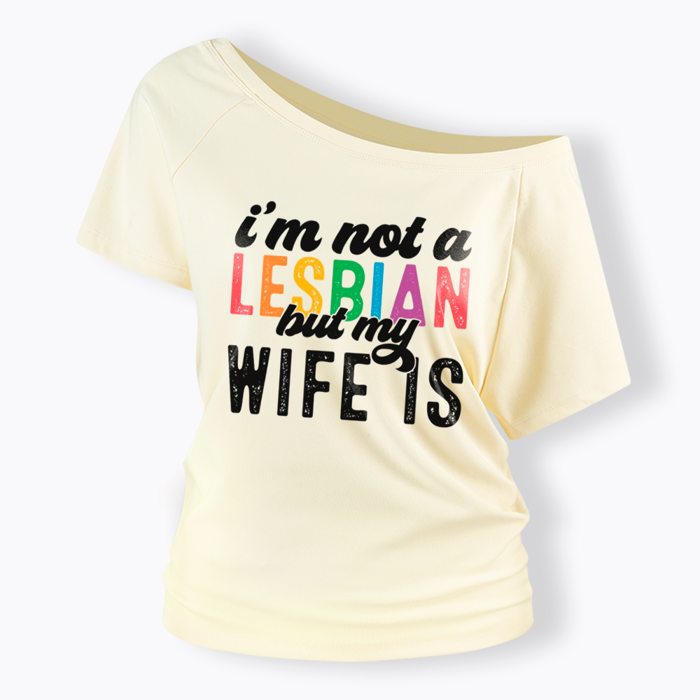 I'm Not A Lesbian But My Girlfriend Is Off Shoulder T-Shirt