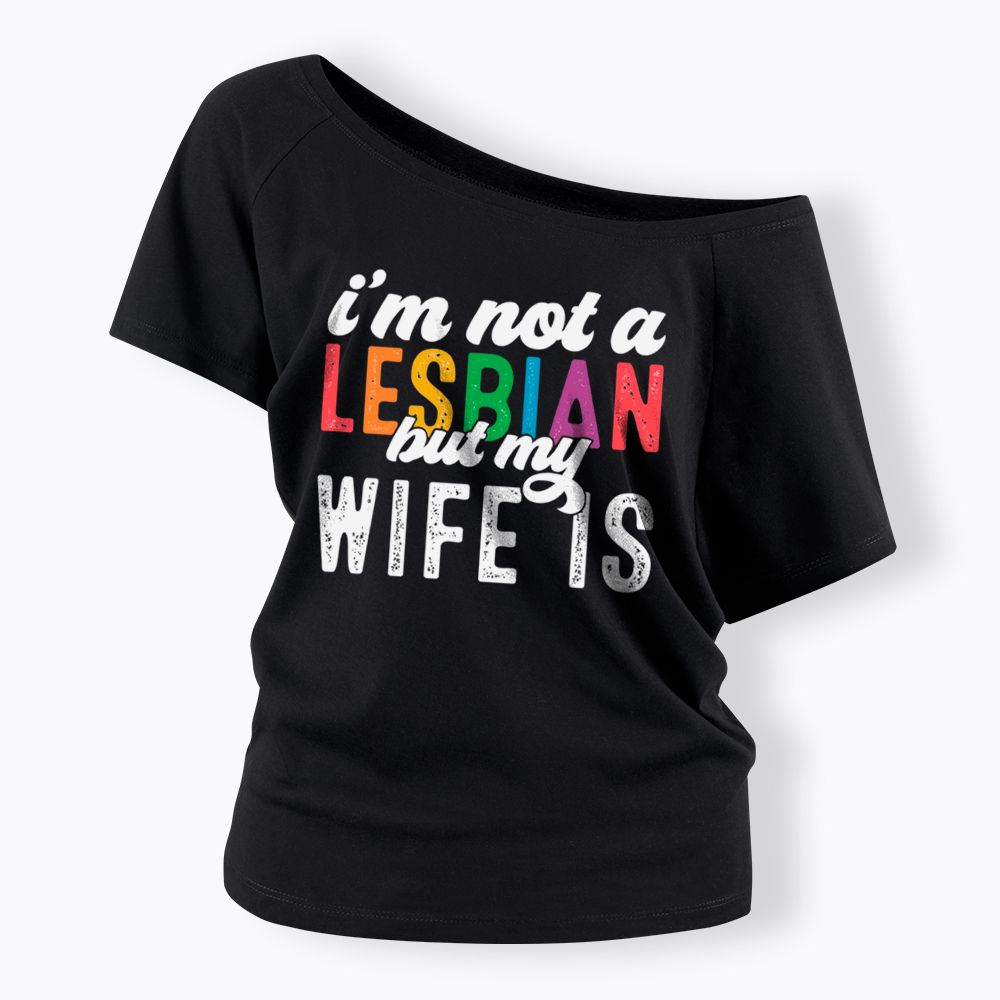 I'm Not A Lesbian But My Girlfriend Is Off Shoulder T-Shirt