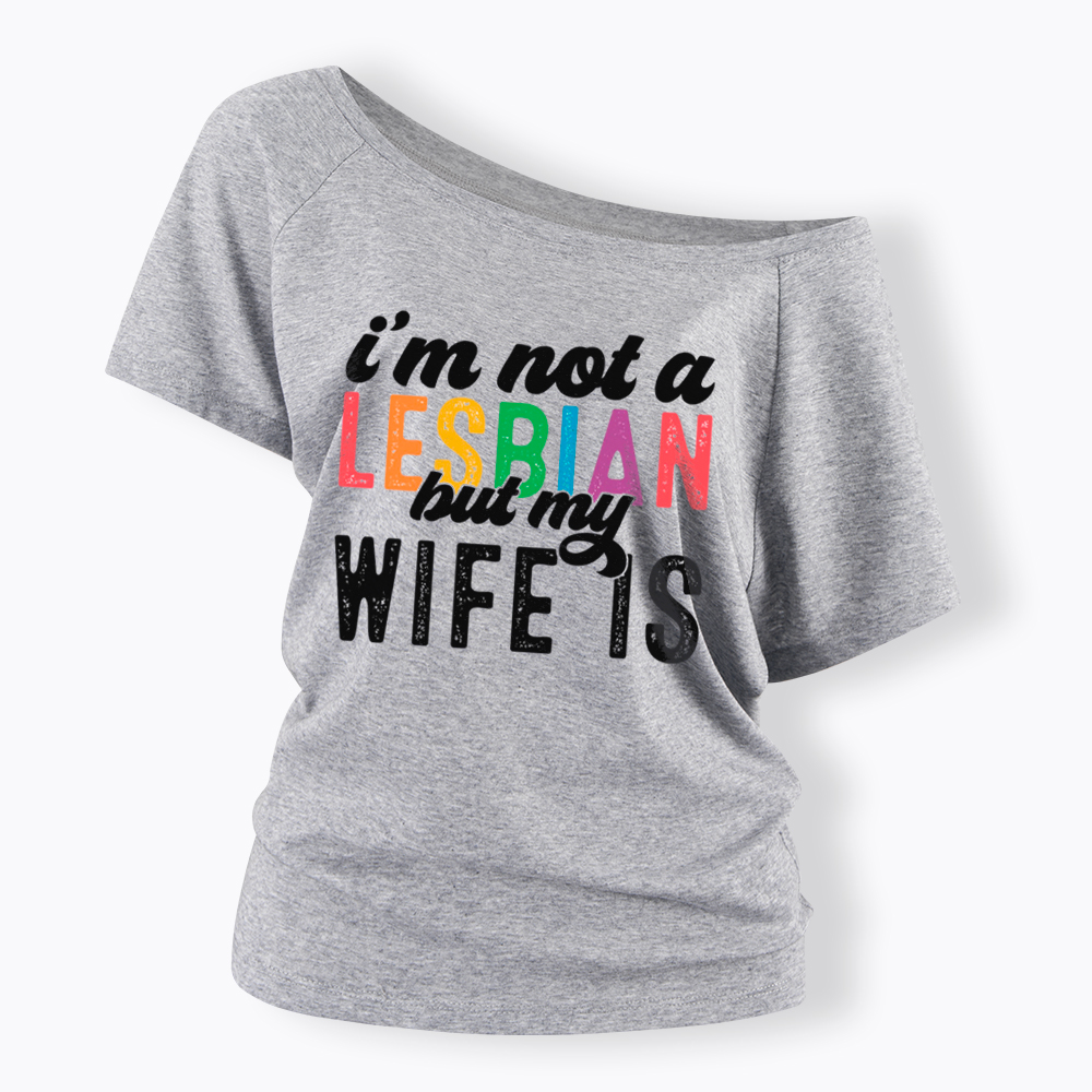 I'm Not A Lesbian But My Girlfriend Is Off Shoulder T-Shirt