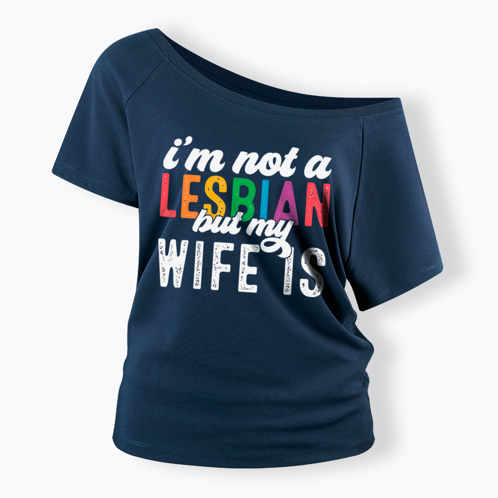I'm Not A Lesbian But My Girlfriend Is Off Shoulder T-Shirt