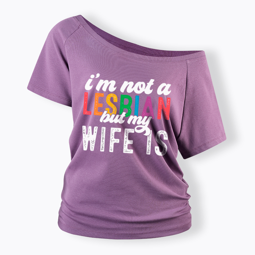 I'm Not A Lesbian But My Girlfriend Is Off Shoulder T-Shirt