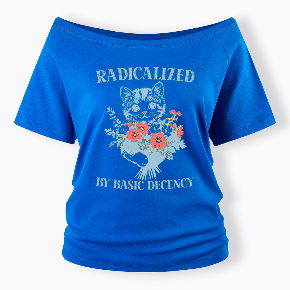 Radicalized By Basic Decency Cat Floral Feminist Off Shoulder T-Shirt