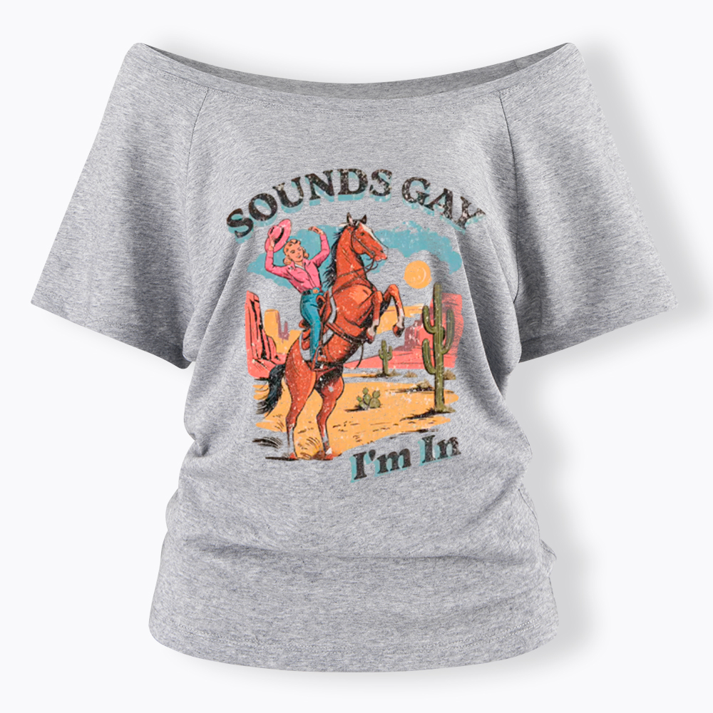 SOUNDS GAY Im In Off Shoulder T-Shirt
