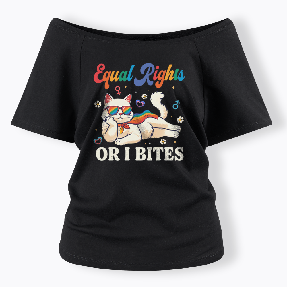Equal Rights Or I Bites Cat Off Shoulder T-shirt