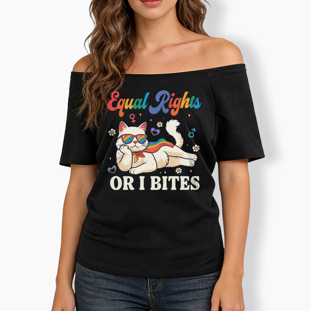 Equal Rights Or I Bites Cat Off Shoulder T-shirt
