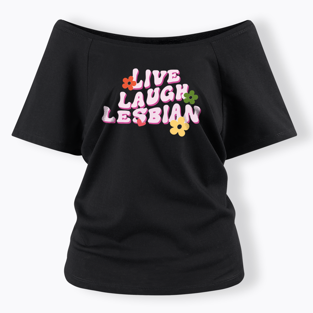 Live Laugh Lesbian Off Shoulder T-shirt