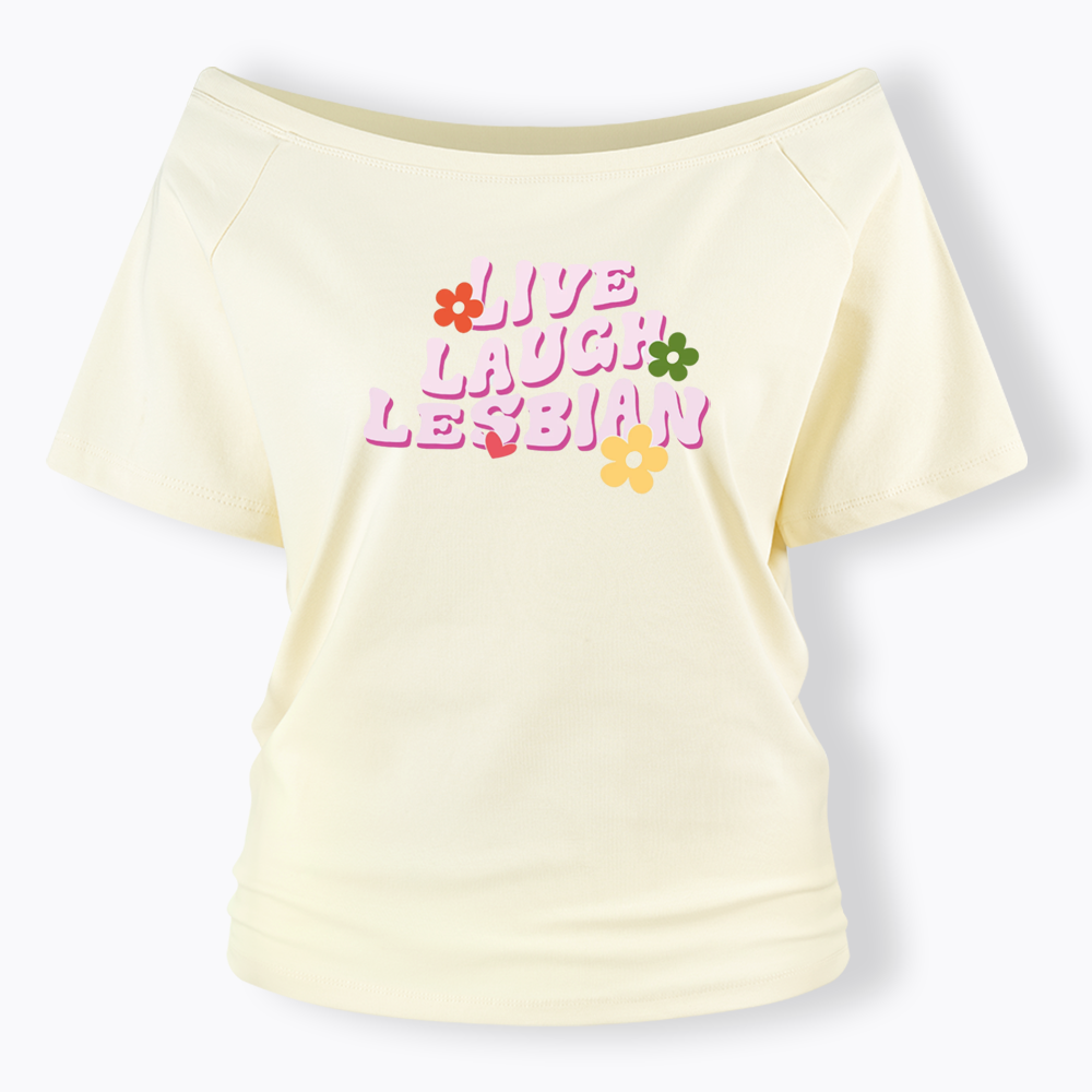 Live Laugh Lesbian Off Shoulder T-shirt