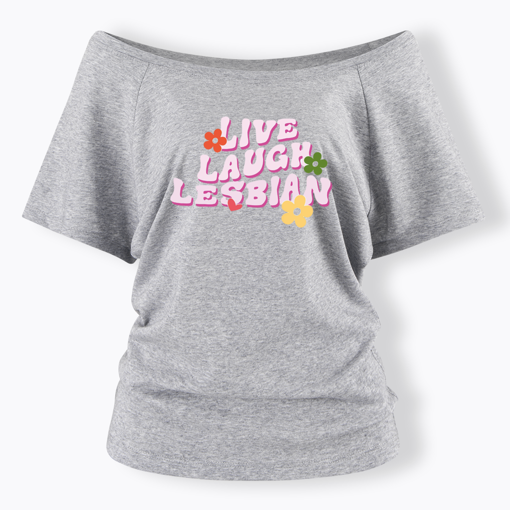 Live Laugh Lesbian Off Shoulder T-shirt