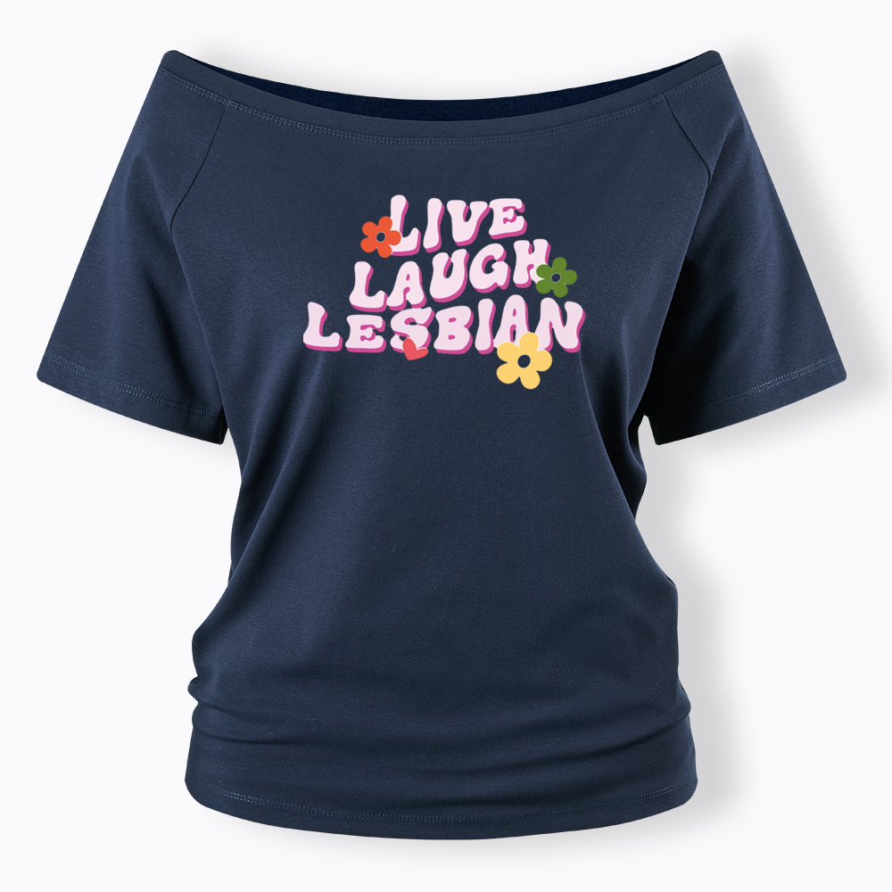 Live Laugh Lesbian Off Shoulder T-shirt