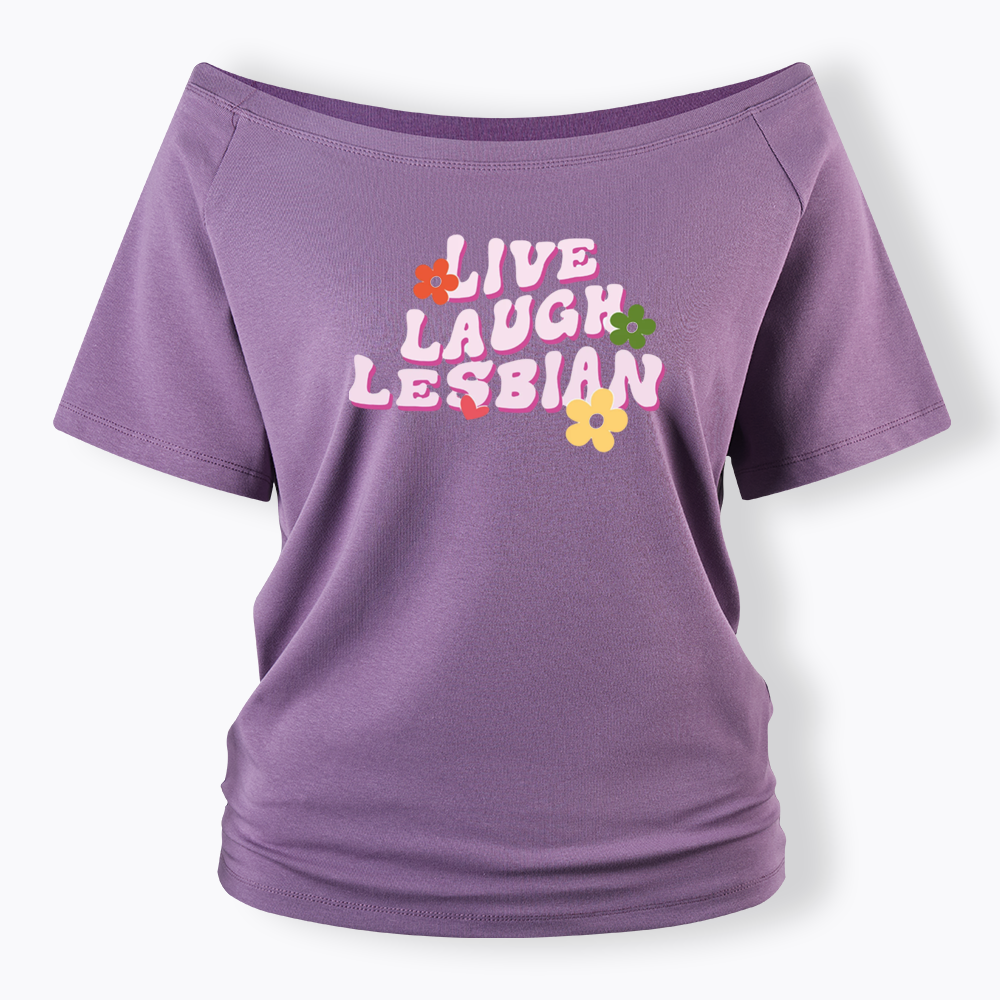 Live Laugh Lesbian Off Shoulder T-shirt