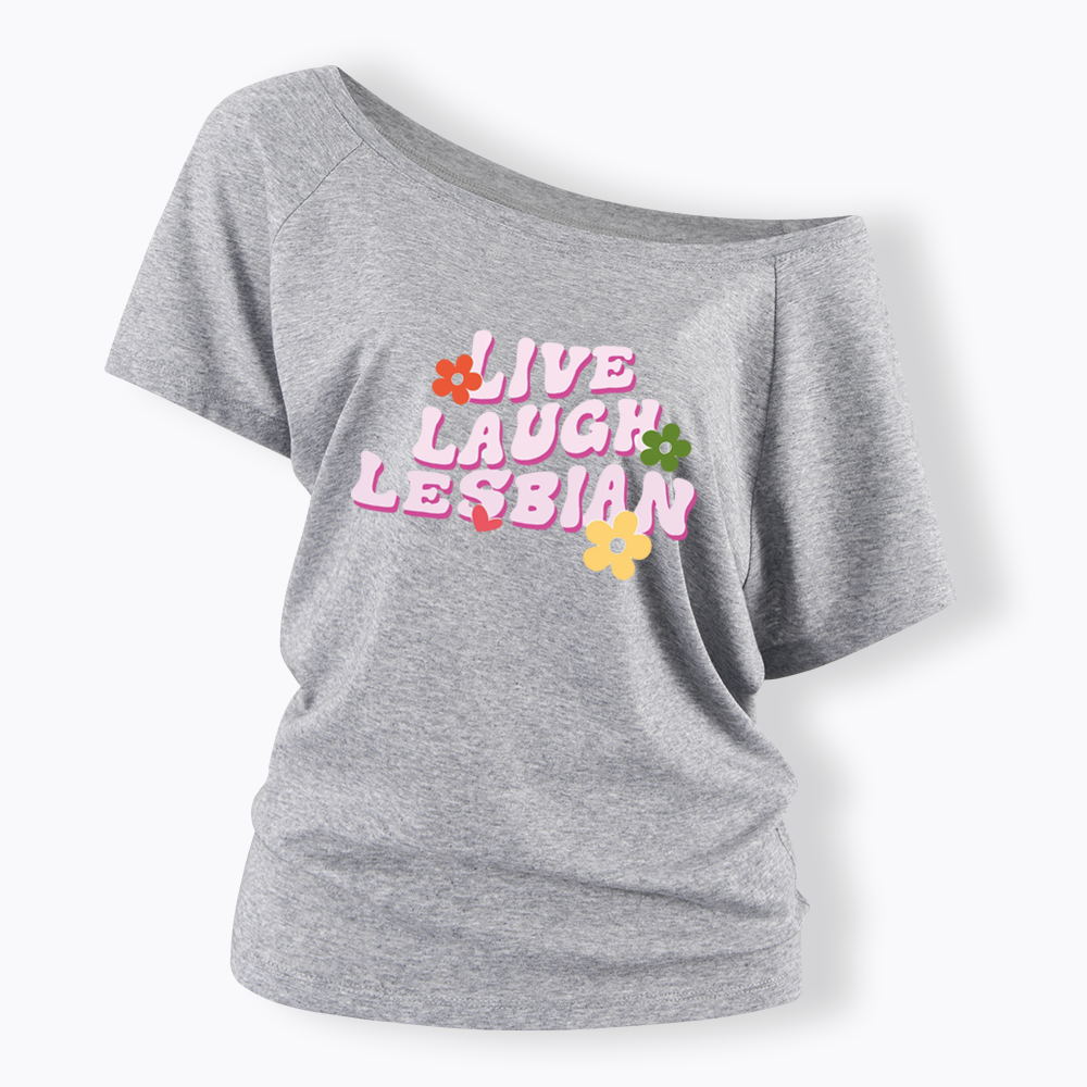 Live Laugh Lesbian Off Shoulder T-shirt
