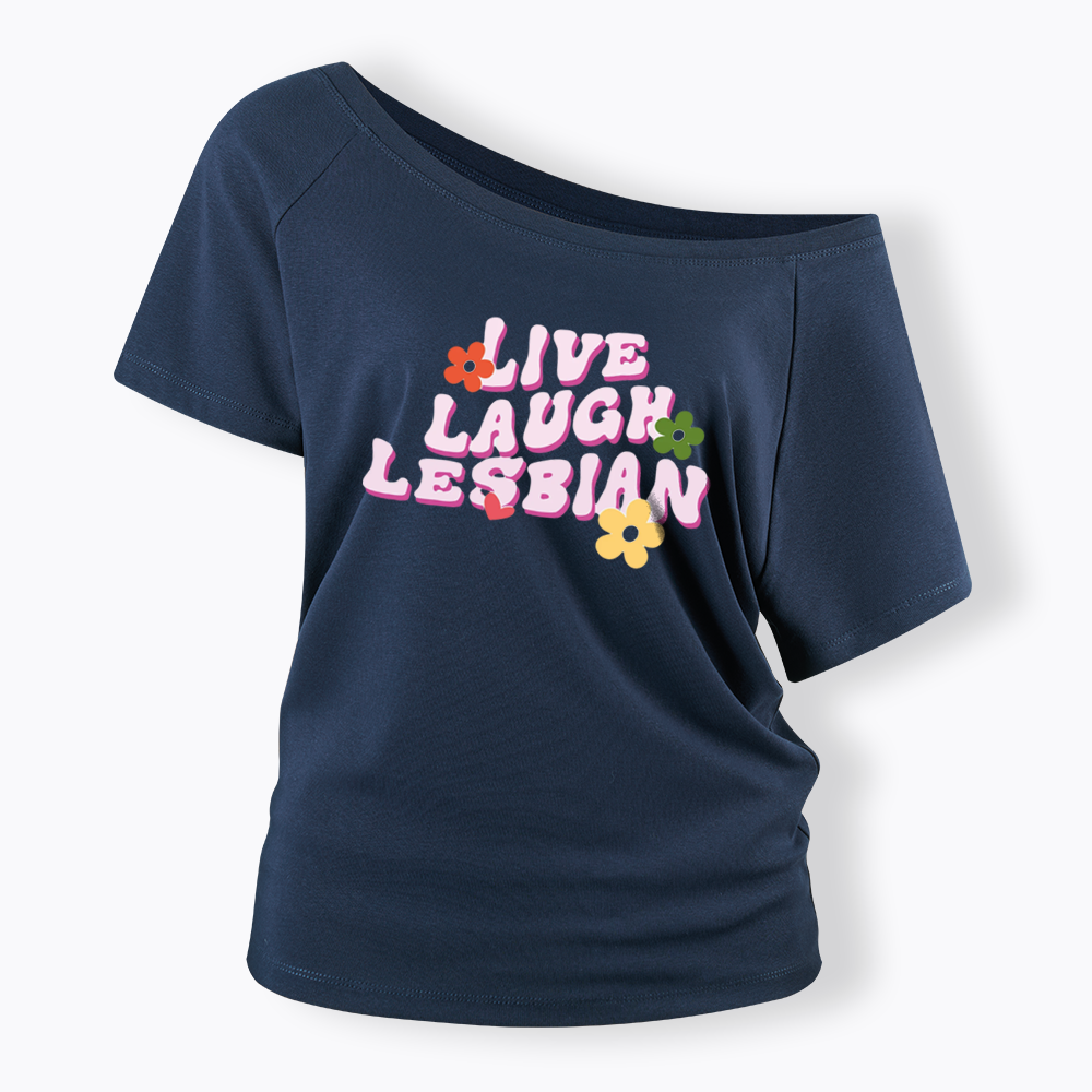Live Laugh Lesbian Off Shoulder T-shirt