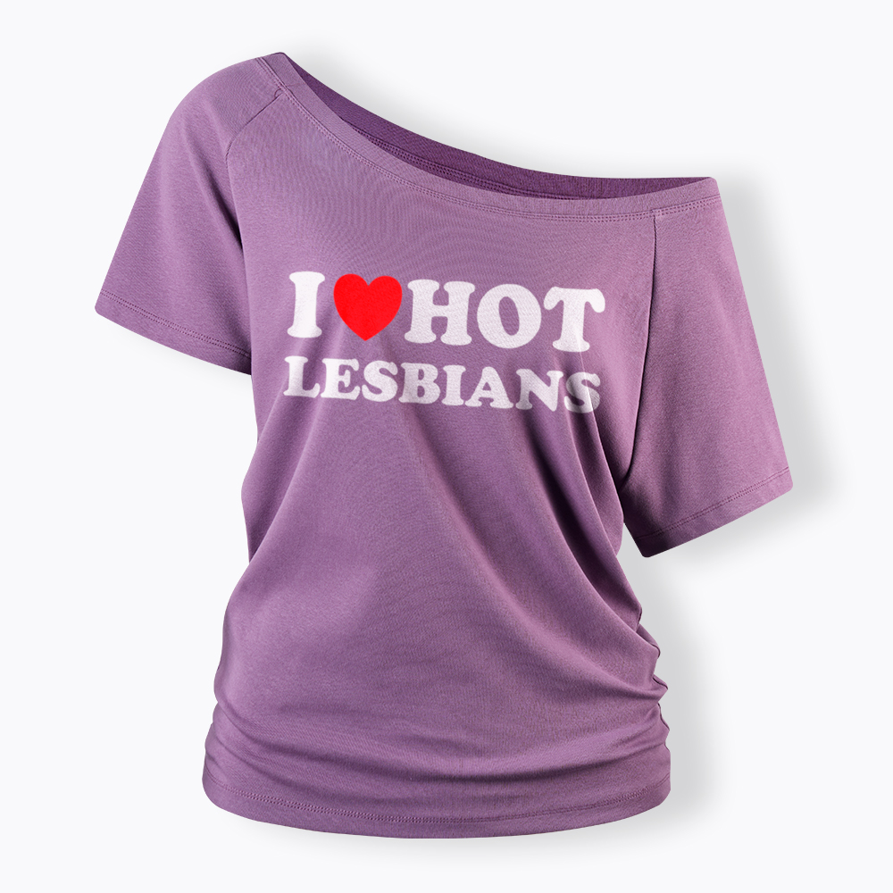 I Love Hot Lesbians Off Shoulder T-Shirt