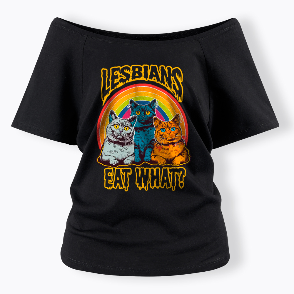 Funny Lesbians Eat What Off Shoulder T-Shirt