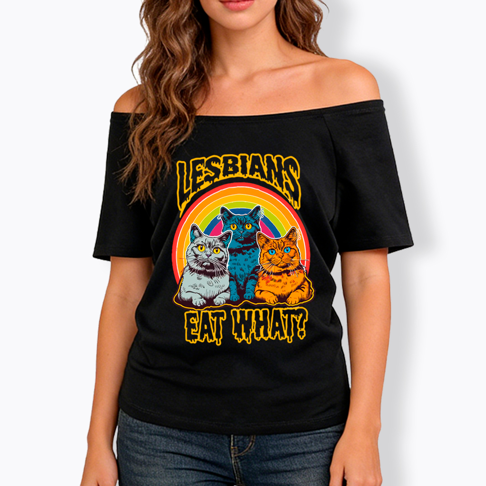 Funny Lesbians Eat What Off Shoulder T-Shirt