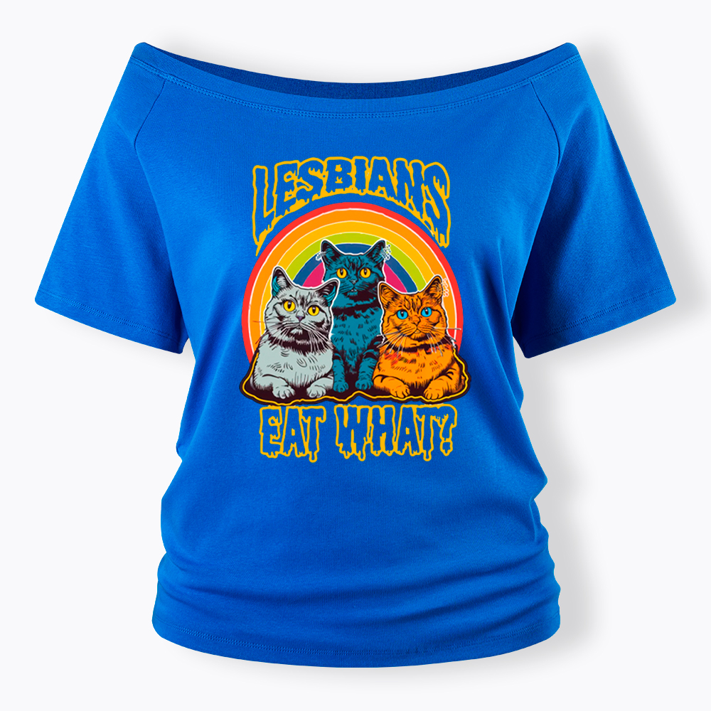Funny Lesbians Eat What Off Shoulder T-Shirt