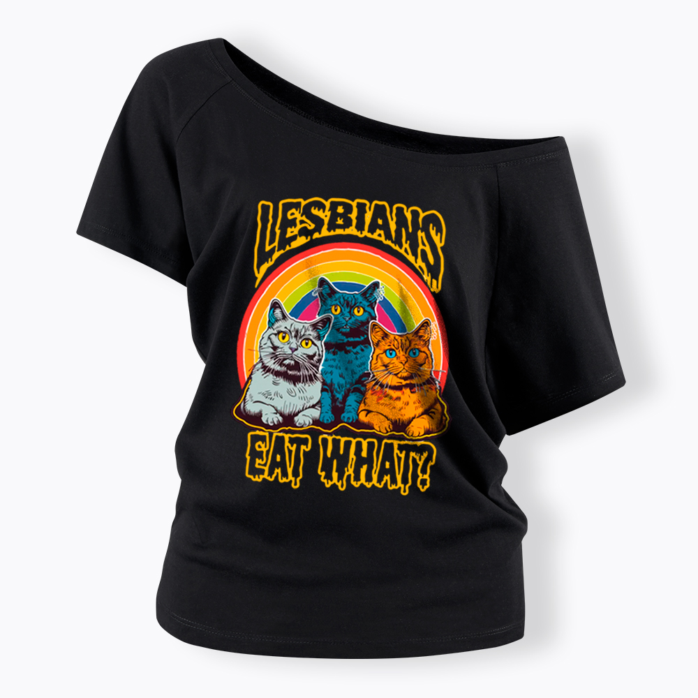Funny Lesbians Eat What Off Shoulder T-Shirt