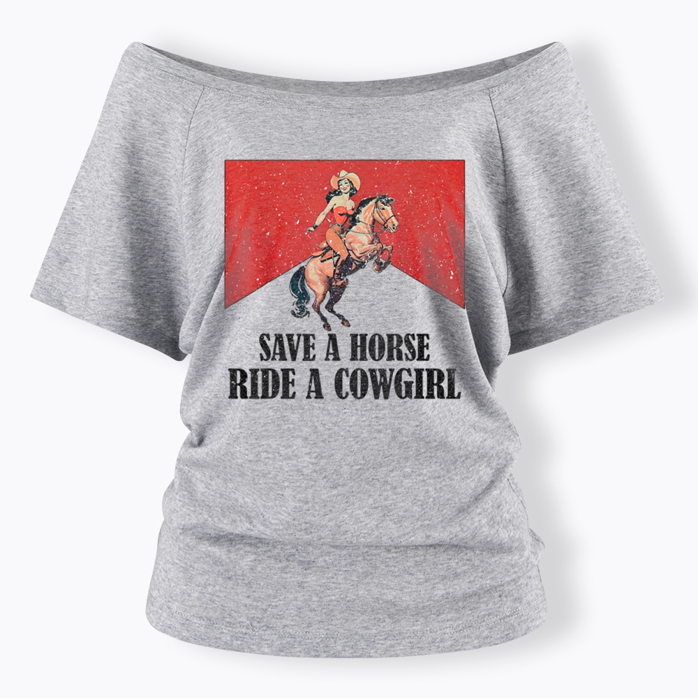 Save A Horse Ride A Cowgirl Off Shoulder T-Shirt