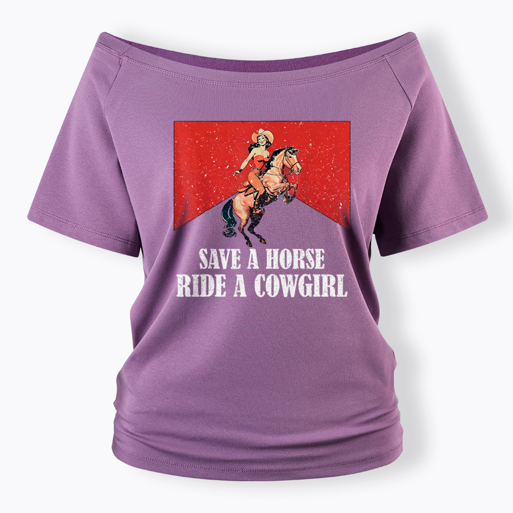 Save A Horse Ride A Cowgirl Off Shoulder T-Shirt