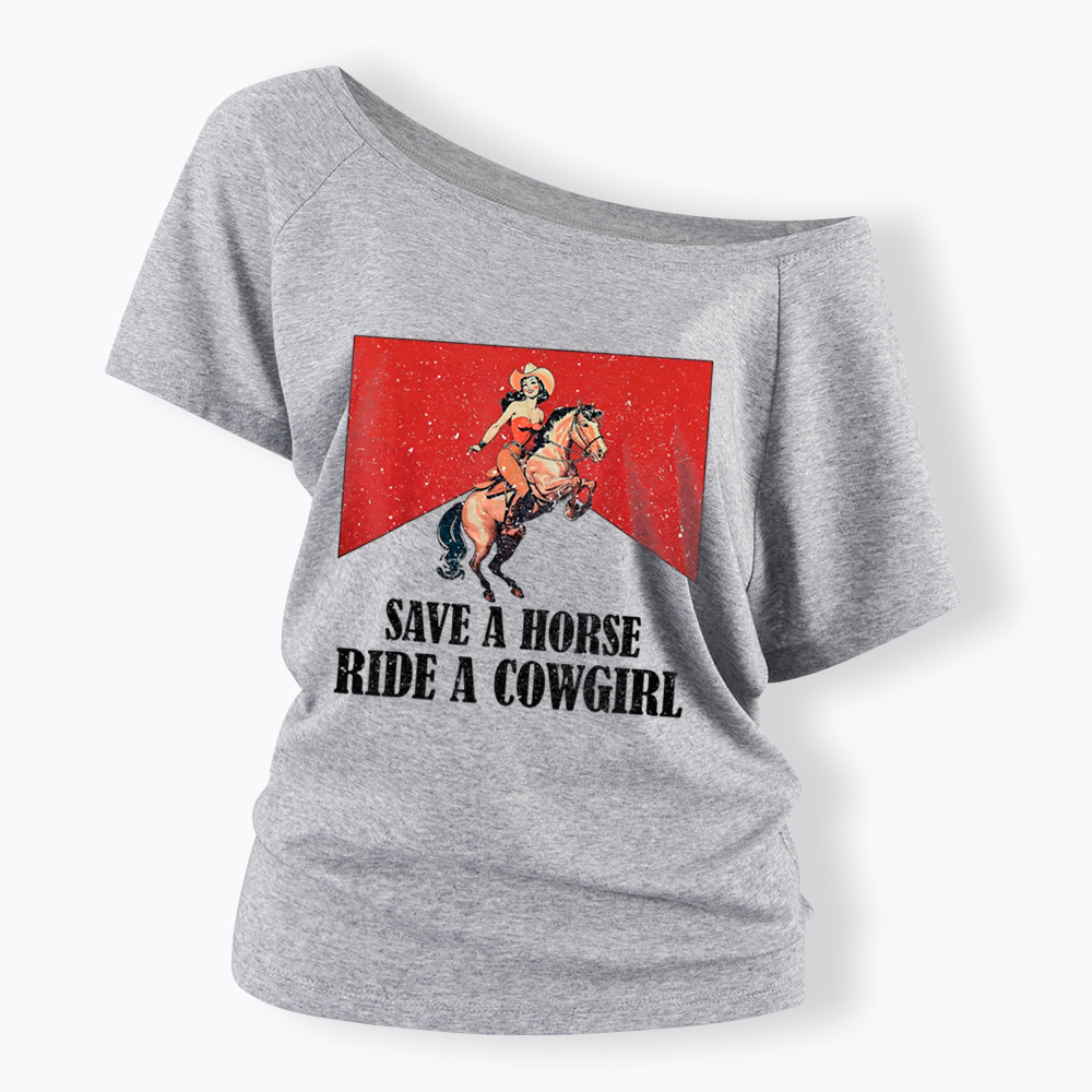 Save A Horse Ride A Cowgirl Off Shoulder T-Shirt