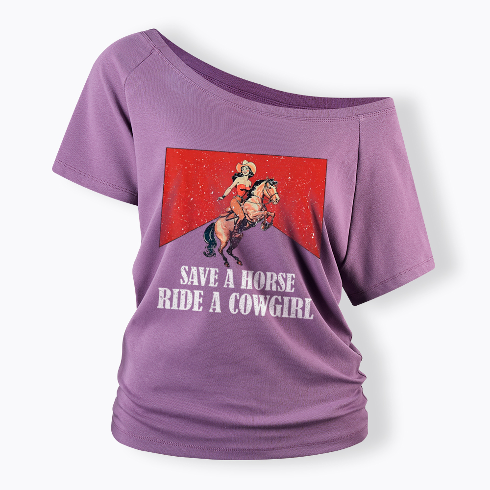 Save A Horse Ride A Cowgirl Off Shoulder T-Shirt