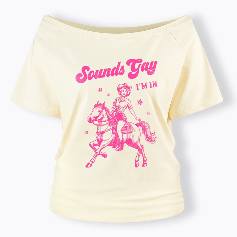 Sounds Gay Im In Lesbian Off Shoulder T-Shirt