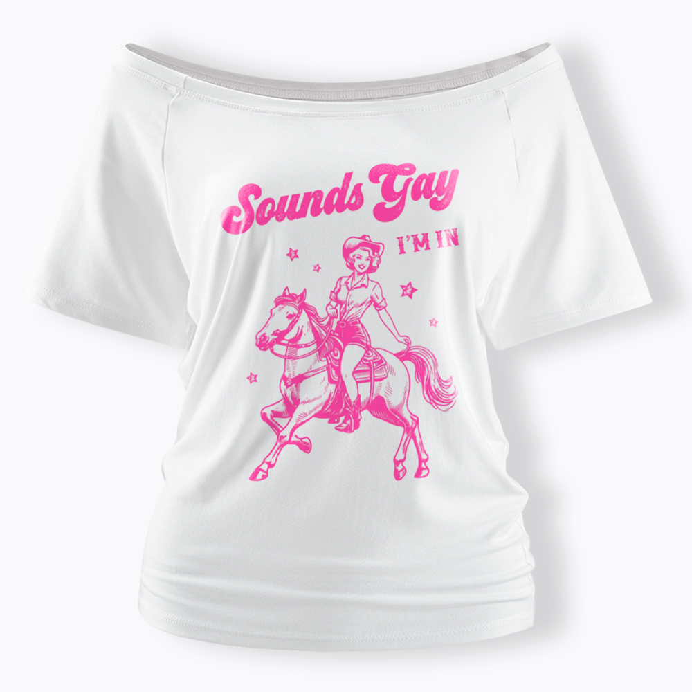 Sounds Gay Im In Lesbian Off Shoulder T-Shirt