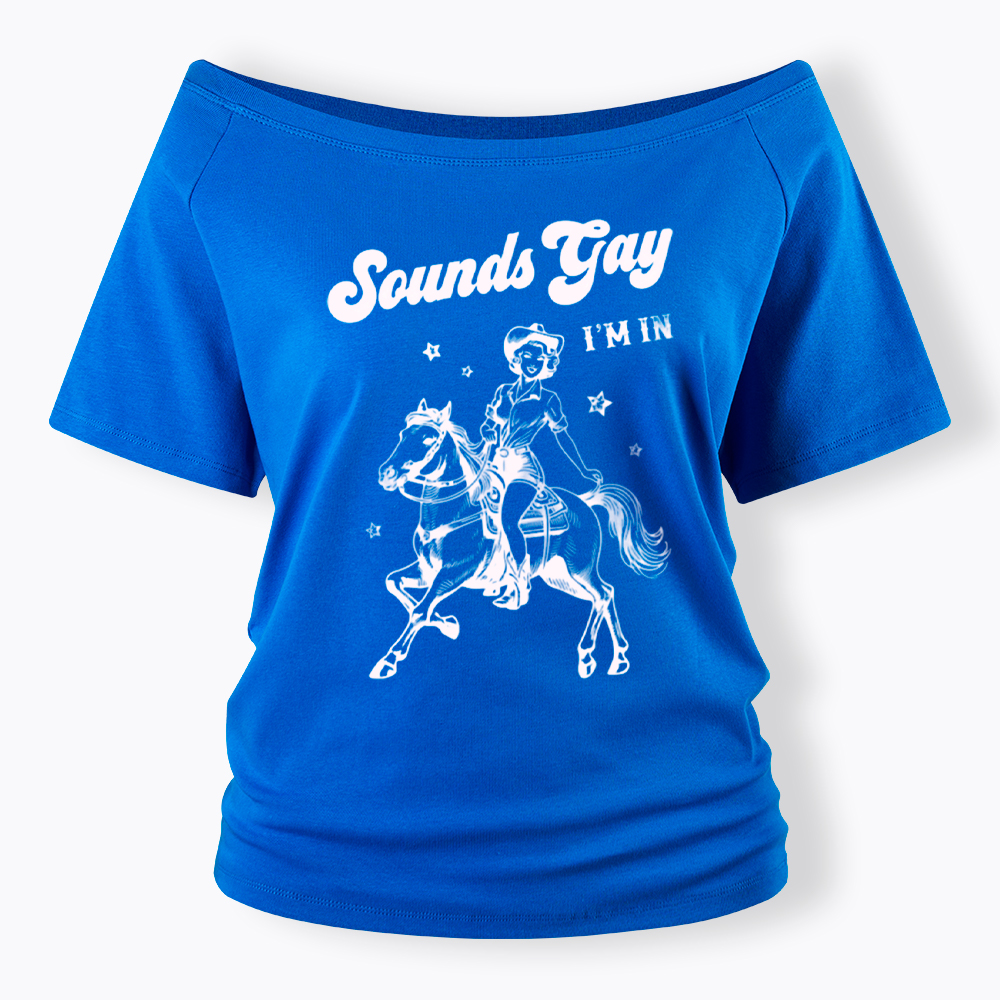 Sounds Gay Im In Lesbian Off Shoulder T-Shirt