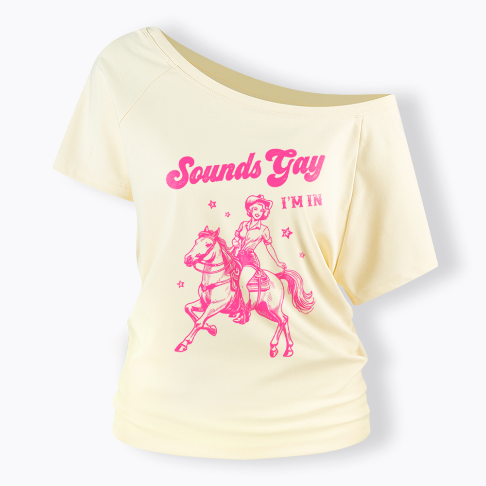Sounds Gay Im In Lesbian Off Shoulder T-Shirt