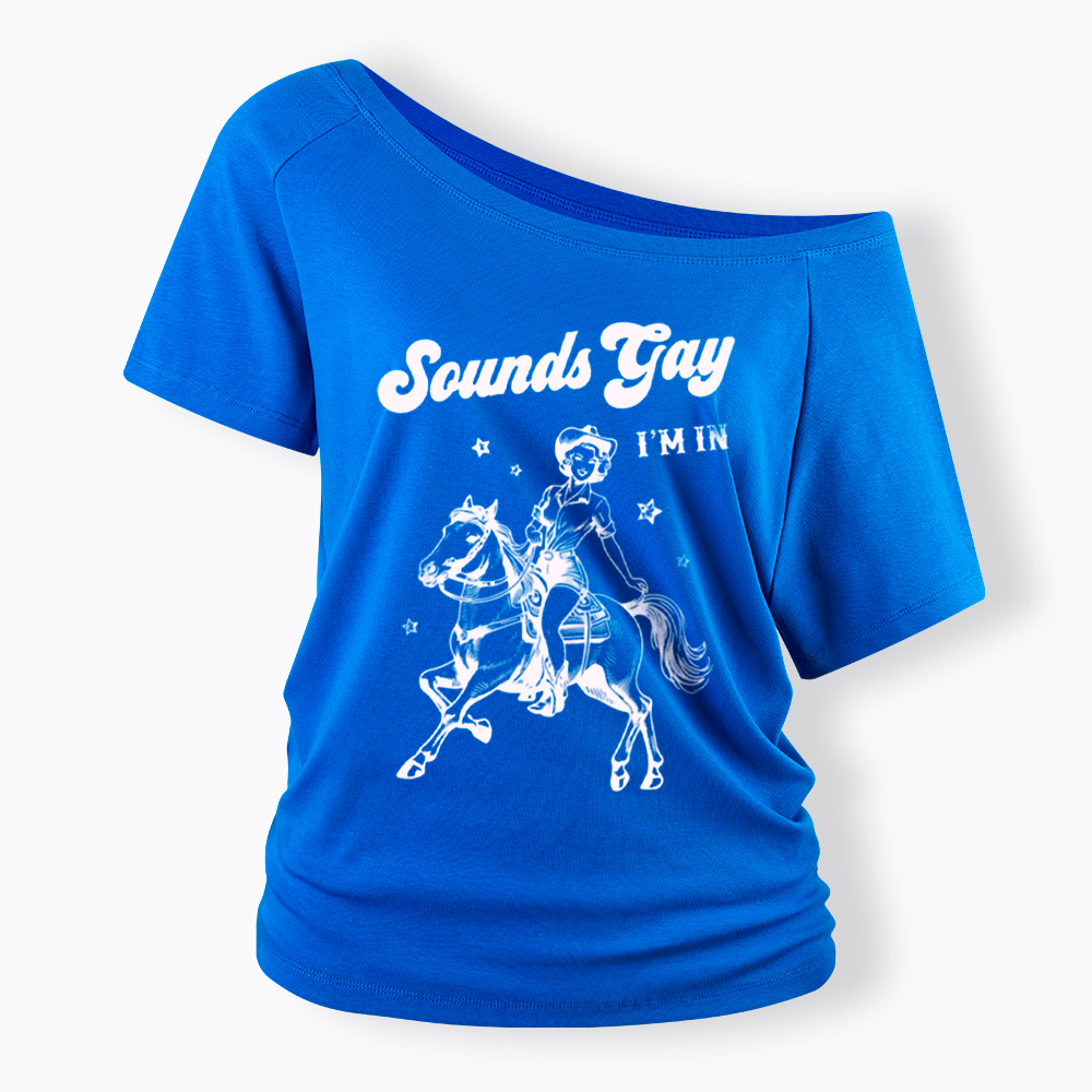 Sounds Gay Im In Lesbian Off Shoulder T-Shirt