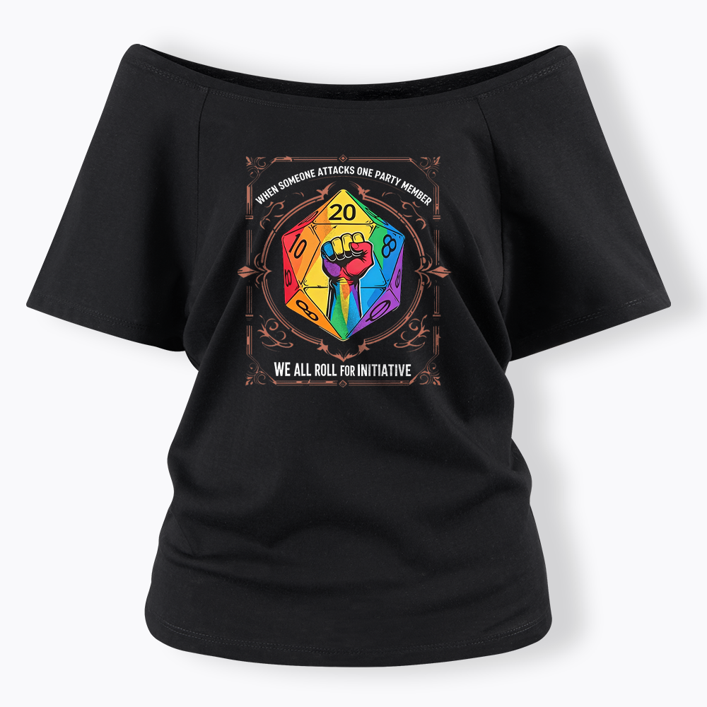 We All Roll for Initiative Off Shoulder T-shirt