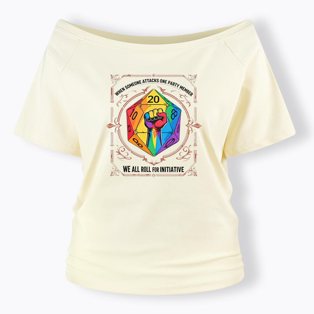 We All Roll for Initiative Off Shoulder T-shirt