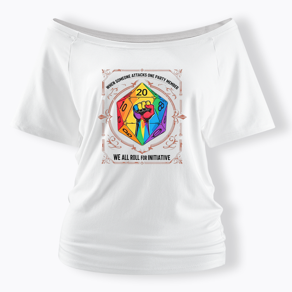 We All Roll for Initiative Off Shoulder T-shirt