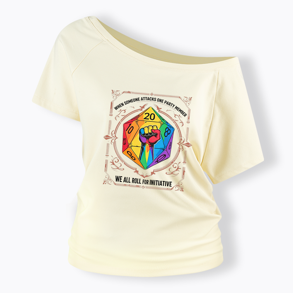 We All Roll for Initiative Off Shoulder T-shirt