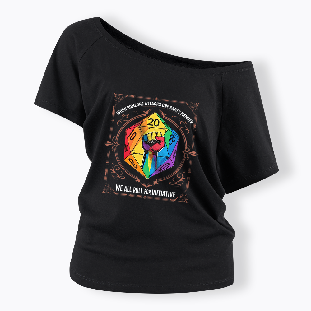 We All Roll for Initiative Off Shoulder T-shirt