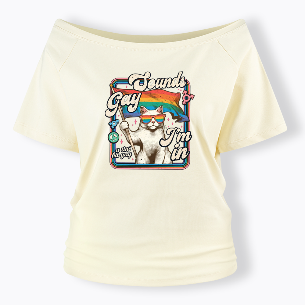 Sounds Gay I'm In Off Shoulder T-shirt