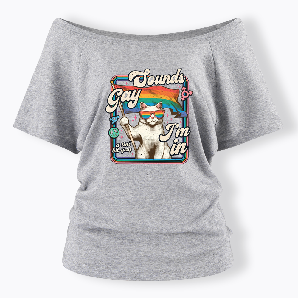 Sounds Gay I'm In Off Shoulder T-shirt